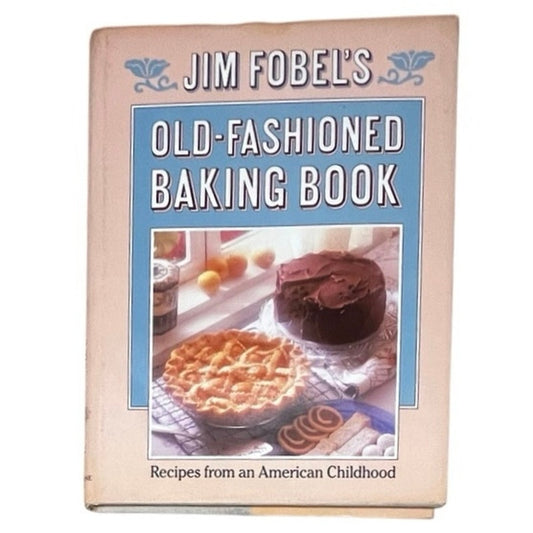 Jim Fobel's Old-Fashioned Baking Book
