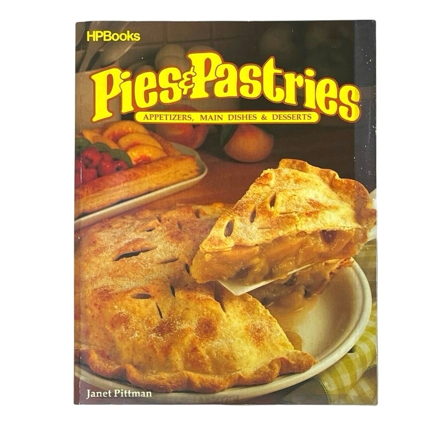 Pies and Pastries: Appetizers, Main Dishes & Desserts