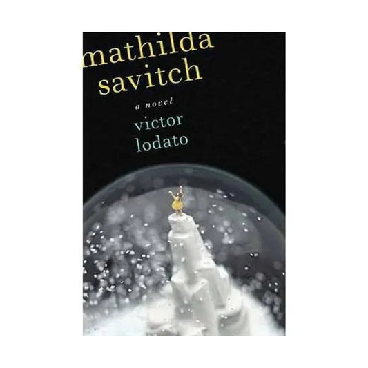 Mathilda Savitch Hardcover Book By Victor Lodato