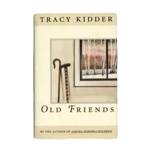 Tracy Kidder Old Friends HardCover Book