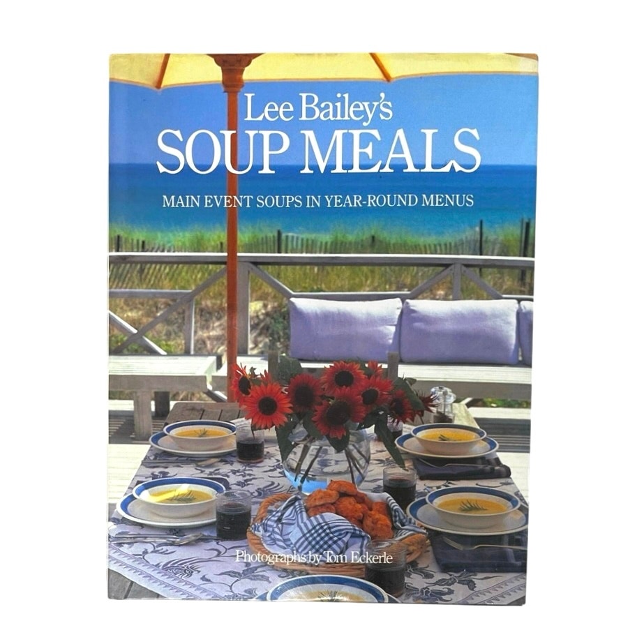 Lee Bailey's Soup Meals Hardcover Book
