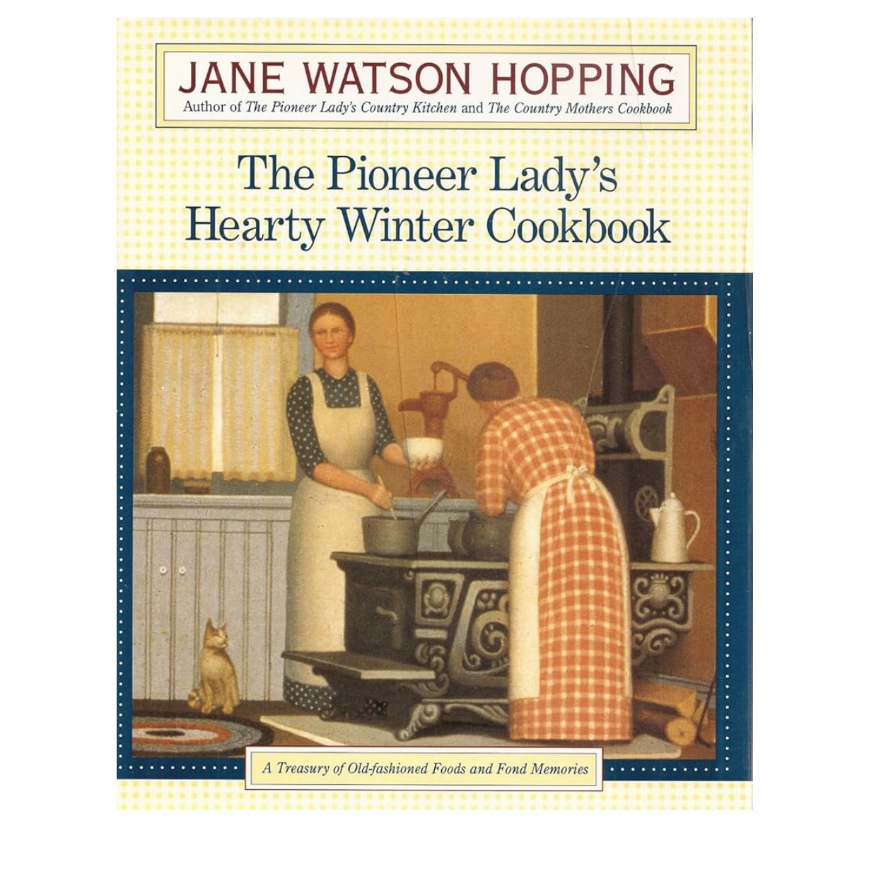The Pioneer Lady's Hearty Winter Cookbook: A Treasury of Old-Fashioned Foods