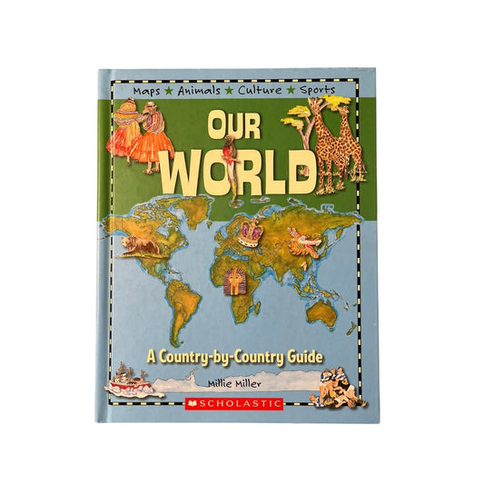 Our World A Country-by-Country Guide By Millie Miller